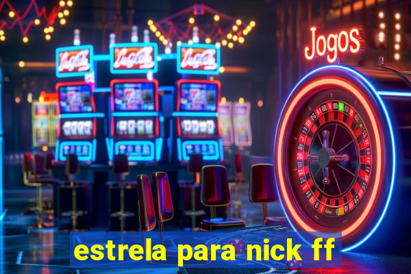 estrela para nick ff